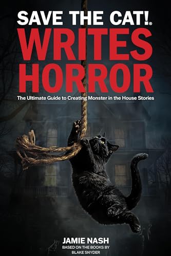 Save the Cat!® Writes Horror: The Ultimate Guide to Creating Monster in the House Stories