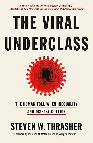 The Viral Underclass: The Human Toll When Inequality and Disease Collide