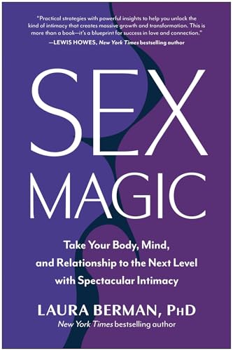 Sex Magic: Take Your Body, Mind, and Relationship to the Next Level with Spectacular Intimacy