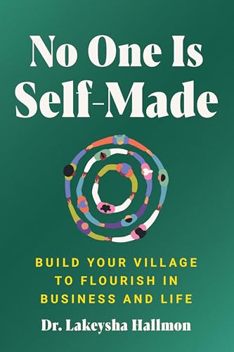 No One Is Self-Made: A Motivational Self-Help Guide with a Community-Oriented Approach, Perfect for Winter 2025, Rewrite the Rules of Business with Collective Support