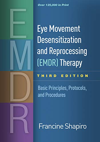Eye Movement Desensitization and Reprocessing (EMDR) Therapy, Third Edition: Basic Principles, Protocols, and Procedures