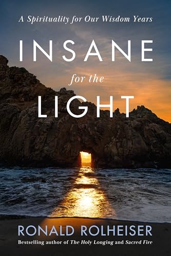 Insane for the Light: A Spirituality for Our Wisdom Years
