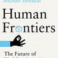 Human Frontiers: The Future of Big Ideas in an Age of Small Thinking