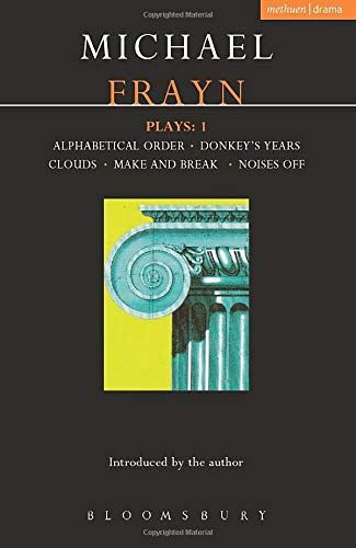 Frayn Plays: 1: Alphabetical Order , Donkeys' Years , Clouds , Make and Break , Noises Off (Methuen's World Dramatists) (Vol 1)