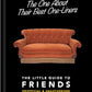 The One About Their Best One-Liners: The Little Guide To FRIENDS-Unofficial & Unauthorized (The Little Books of Film & TV, 2)