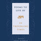Poems to Live By in Troubling Times