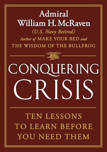 Conquering Crisis: Ten Lessons to Learn Before You Need Them