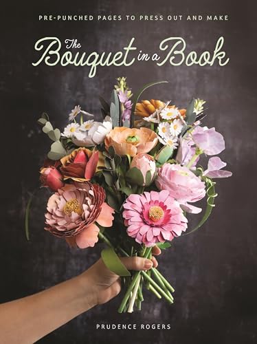 The Bouquet in a Book: Pre-punched pages to press out and make