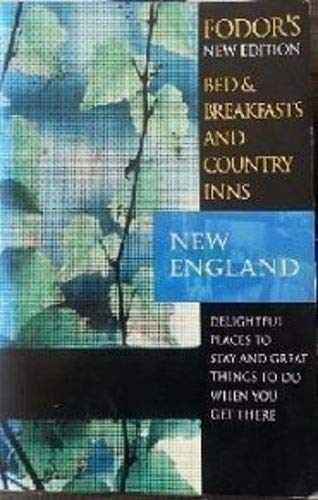 Bed & Breakfasts and Country Inns: New England: Delightful Places To Stay and Great Things to Do When You Get There (Bed & Breakfasts & Country Inns)