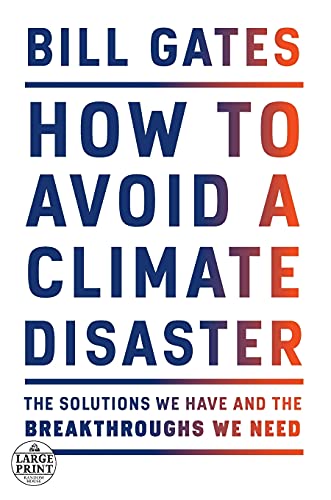How to Avoid a Climate Disaster: The Solutions We Have and the Breakthroughs We Need (Random House Large Print)