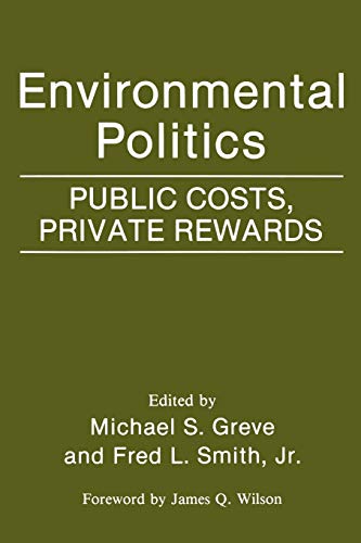 Environmental Politics: Public Costs, Private Rewards