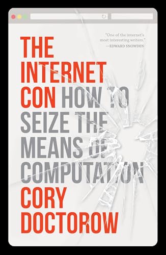 The Internet Con: How to Seize the Means of Computation
