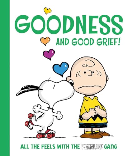 Goodness and Good Grief!: All the Feels with the Peanuts Gang