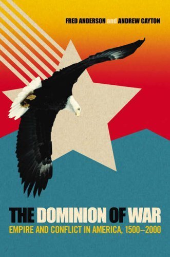 The Dominion of War : Empire and Conflict in America, 1500-2000
