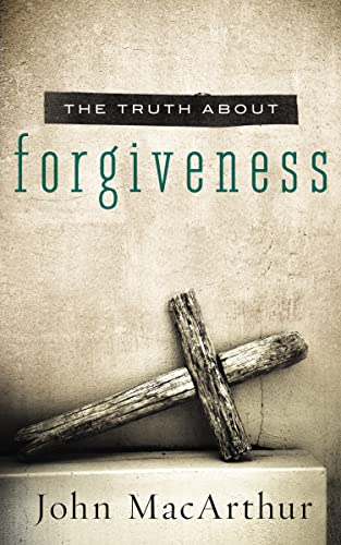 The Truth About Forgiveness: A Biblical and Theological Study of How to Follow Christ's Example