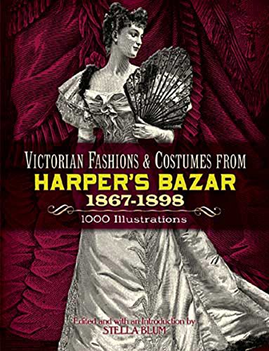 Victorian Fashions and Costumes from Harper's Bazar, 1867-1898 (Dover Fashion and Costumes)