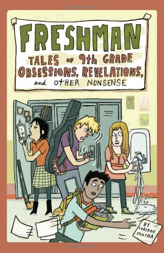 Freshman: Tales of 9th Grade Obsessions, Revelations, and Other Nonsense