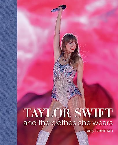 Taylor Swift: And the Clothes She Wears