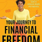 Your Journey to Financial Freedom: A Step-by-Step Guide to Achieving Wealth and Happiness