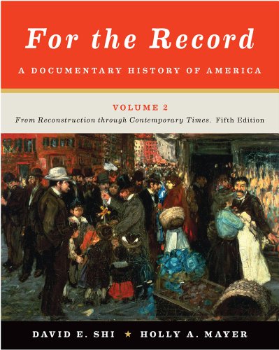 For the Record: A Documentary History of America: From Reconstruction through Contemporary Times (Fifth Edition)  (Vol. 2)