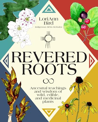 Revered Roots: Ancestral Teachings and Wisdom of Wild, Edible, and Medicinal Plants