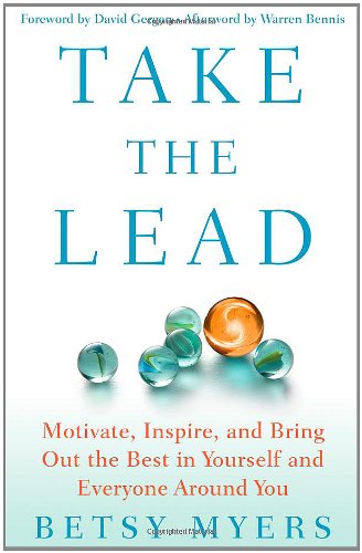 Take the Lead: Motivate, Inspire, and Bring Out the Best in Yourself and Everyone Around You