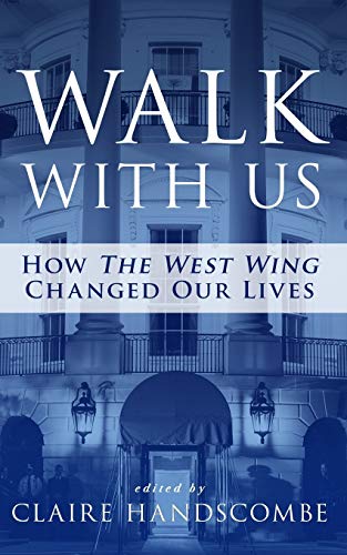 Walk With Us: How 'The West Wing' Changed Our Lives