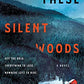 These Silent Woods: A Novel