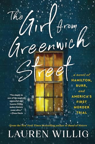 The Girl from Greenwich Street: An Intriguing Historical Novel Based on the True Story of Hamilton, Burr, and America's First Murder Trial
