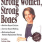 Strong Women, Strong Bones: Everything you Need to Know to Prevent, Treat, and Beat Osteoporosis