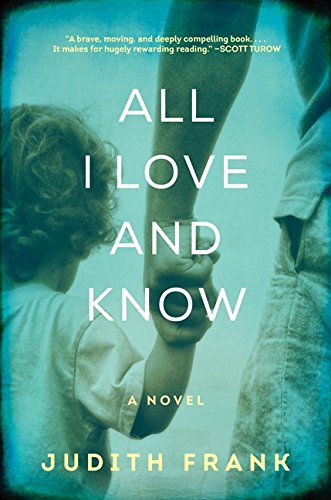 All I Love and Know: A Novel