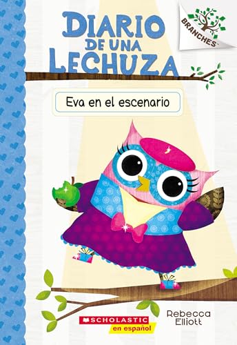 Diario de una Lechuza #13: Eva en el escenario (Owl Diaries #13: Eva in the Spotlight) (Spanish Edition)
