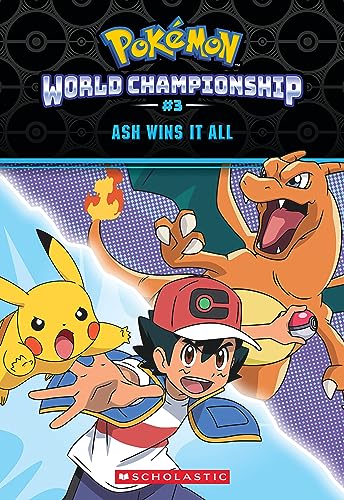 Ash Wins It All! (Pokémon: World Championship Trilogy #3) (Pokemon World Championship, 3)