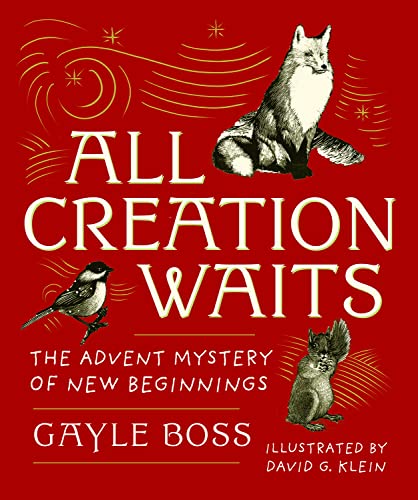 All Creation Waits ― Gift Edition: The Advent Mystery of New Beginnings (An illustrated Advent devotional with 25 woodcut animal portraits)