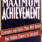 Maximum Achievement: Strategies and Skills That Will Unlock Your Hidden Powers to Succeed