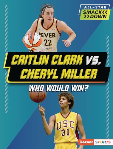 Caitlin Clark vs. Cheryl Miller: Who Would Win? (All-Star Smackdown (Lerner ™ Sports))