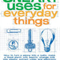 Sneaky Uses for Everyday Things: How to Turn a Penny into a Radio, Make a Flood Alarm with an Aspirin, Change Milk into Plastic, Extract Water and ... a TV with Your Ring, and Other Amazing Feats