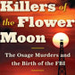 Killers of the Flower Moon: The Osage Murders and the Birth of the FBI (Random House Large Print)