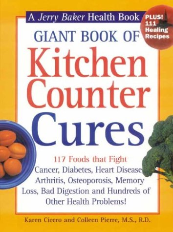 Giant Book of Kitchen Counter Cures: 117 Foods That Fight Cancer, Diabetes, Heart Disease, Arthritis, Osteoporosis, Memory Loss, Bad Digestion and ... Problems! (Jerry Baker Good Health series)