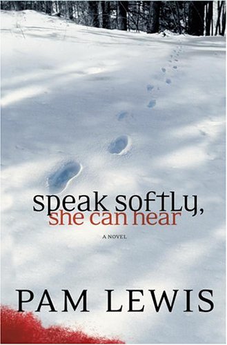 Speak Softly, She Can Hear: A Novel