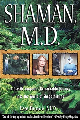 Shaman, M.D.: A Plastic Surgeon's Remarkable Journey into the World of Shapeshifting
