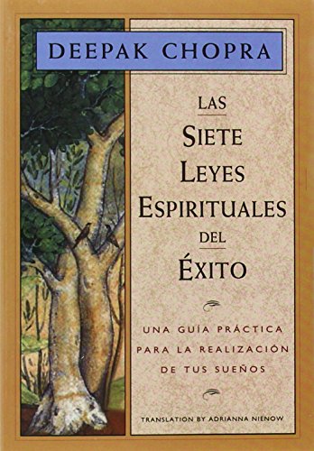 Las Siete Leyes Espirituales del Éxito:  Una Guía Práctica Para la Realización de Tus Sueños