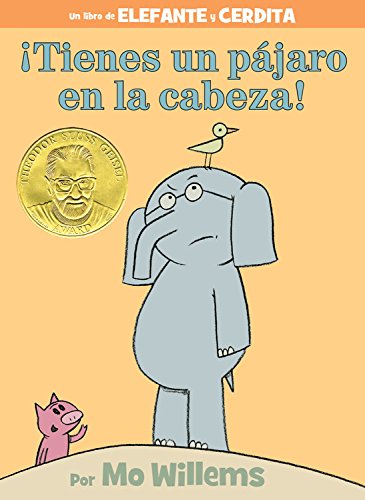 ¡Tienes un pájaro en la cabeza! (An Elephant and Piggie Book, Spanish Edition)