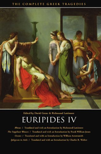 Euripides IV: Rhesus / The Suppliant Women / Orestes / Iphigenia in Aulis (The Complete Greek Tragedies) (Vol 6)