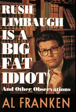 Rush Limbaugh is a Big Fat Idiot and Other Observations