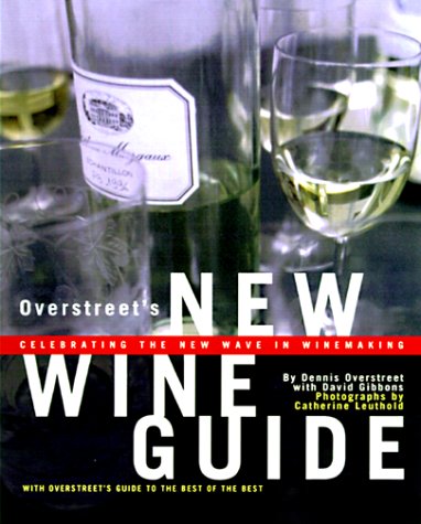Overstreet's New Wine Guide: Celebrating the New Wave in Winemaking
