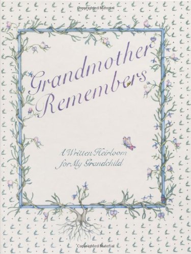 Grandmother Remembers: A Written Heirloom for My Grandchild