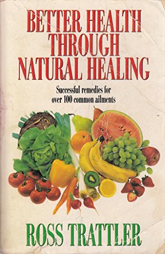 Better Health Through Natural Healing: How to Get Well Without Drugs or Surgery