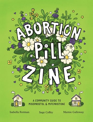 Abortion Pill Zine: A Community Guide to Misoprostol & Mifepristone
