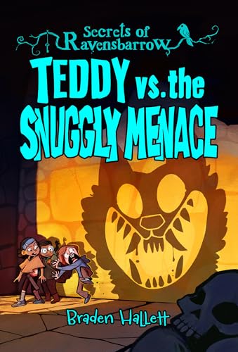 Teddy vs. the Snuggly Menace (Secrets of Ravensbarrow, 3)